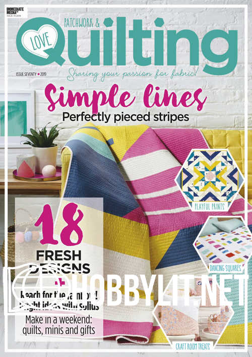 Love Patchwork & Quilting Issue 70 , 2019