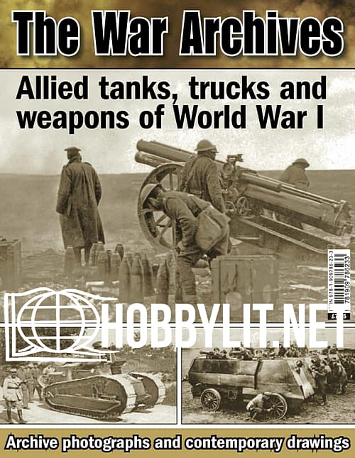 The War Archives : Allied tanks,trucks and weapons of World War I