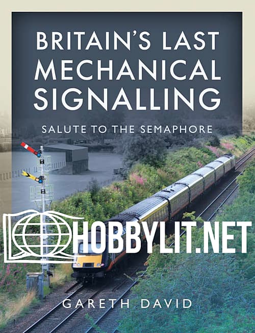 Britain’s Last Mechanical Signalling: Salute to the Semaphore