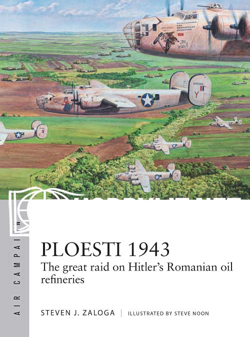 Ploesti 1943: The great raid on Hitler's Romanian oil refineries