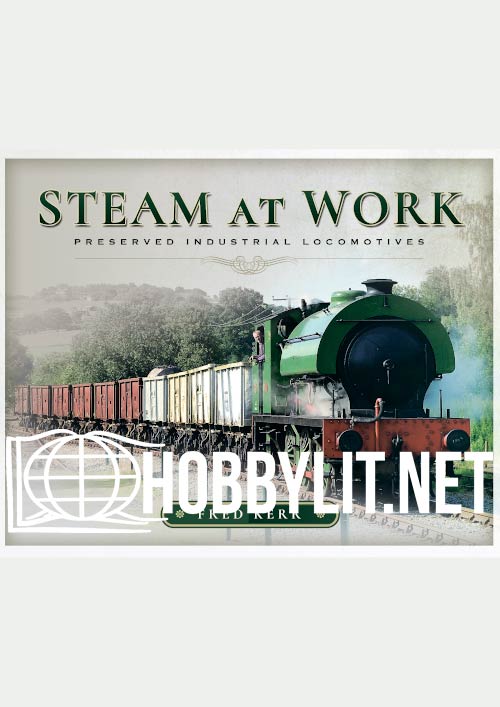 Steam at Work: Preserved Industrial Locomotives