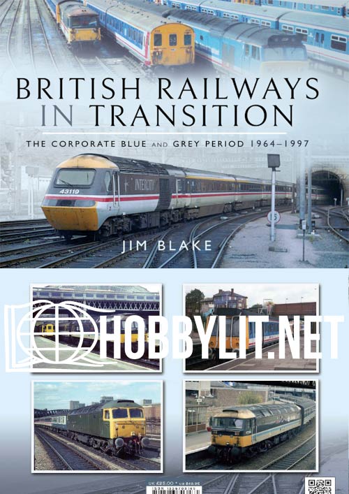 British Railways In Transition: The Corporate Blue and Grey Period 1964–1997