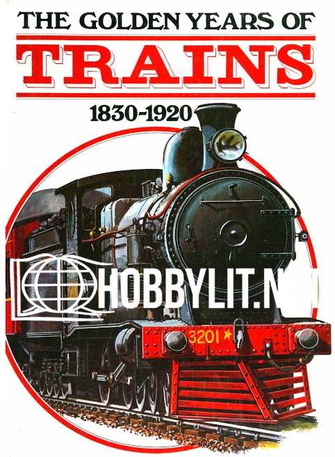 The Golden Years of Trains 1830-1920