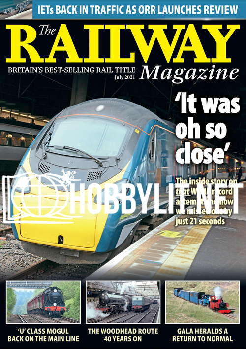 The Railway Magazine - July 2021