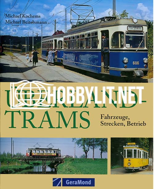 Überland-Trams: Fahrzeuge, Strecken, Betrieb