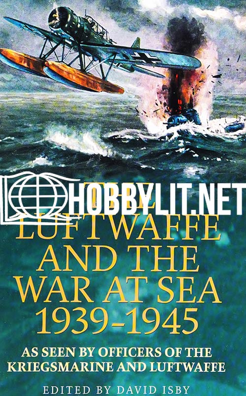 The Luftwaffe and the War at Sea 1939-1945