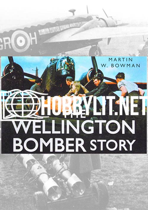 The Wellington Bomber Story by Martin W. Bowman