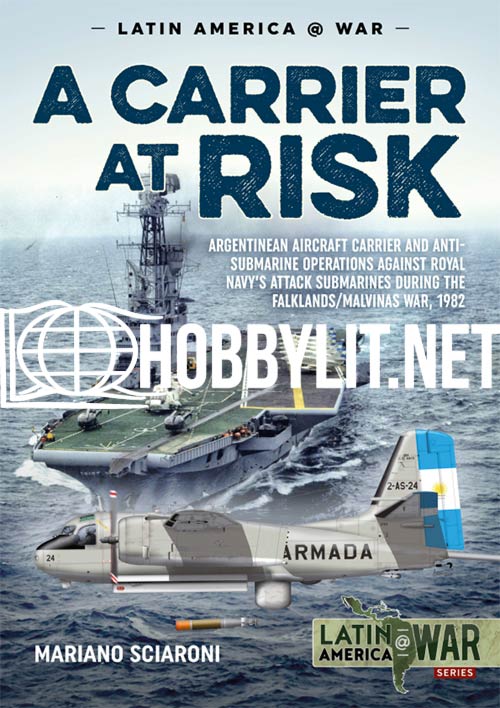 A Carrier at Risk. Latin America at War Series Vol.14