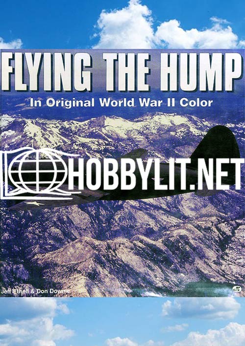 Flying the Hump: In Original World War II Color