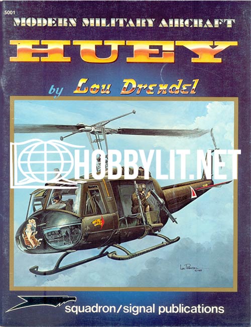 HUEY. Modern Military Aircraft Series Iss.1