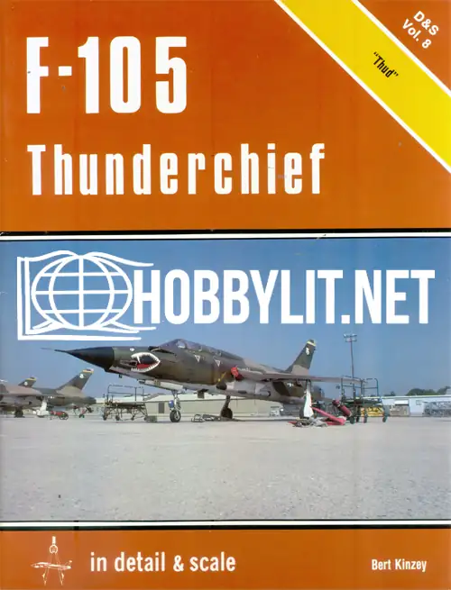 F-105 Thunderchief. In detail & Scale Series Vol 8