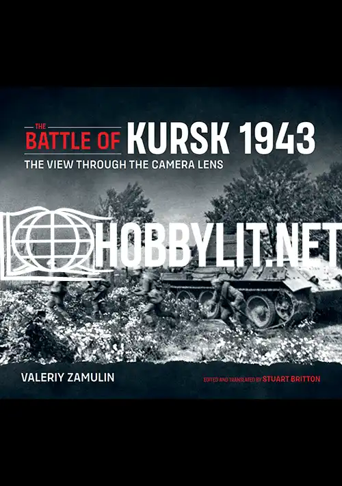 The Battle of Kursk 1943. The View Through the Camera Lens